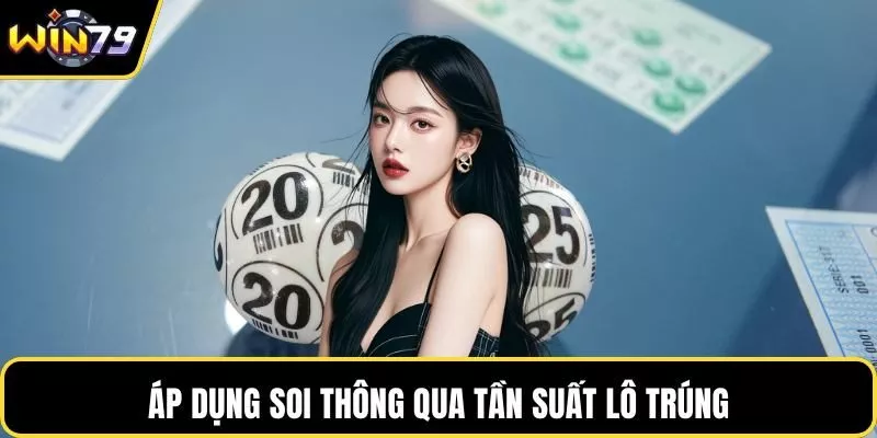Áp dụng soi thông qua tần suất lô trúng