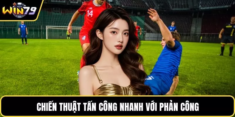 Chiến thuật tấn công nhanh với phản công