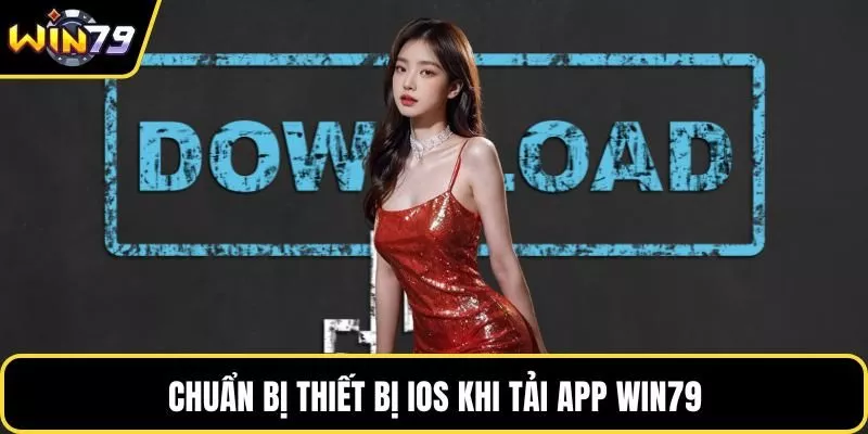 Chuẩn bị thiết bị iOS khi tải app WIN79