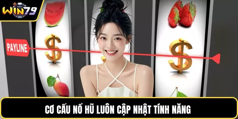 Cơ cấu nổ hũ luôn cập nhật tính năng