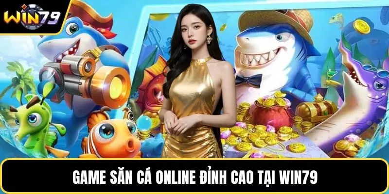 Game săn cá online đỉnh cao tại WIN79