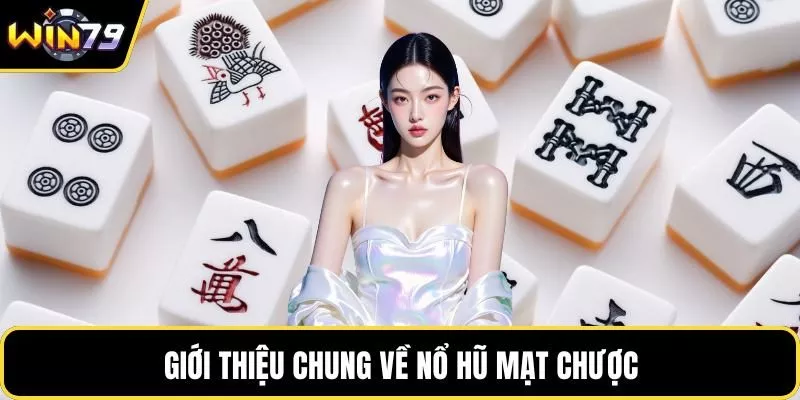 Giới thiệu chung về nổ hũ mạt chược