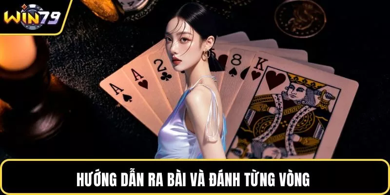 Hướng dẫn ra bài và đánh từng vòng
