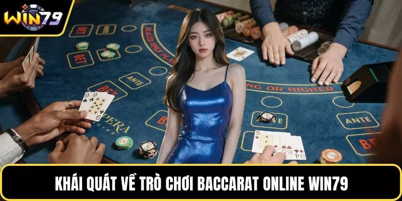 Khái quát về trò chơi Baccarat online WIN79