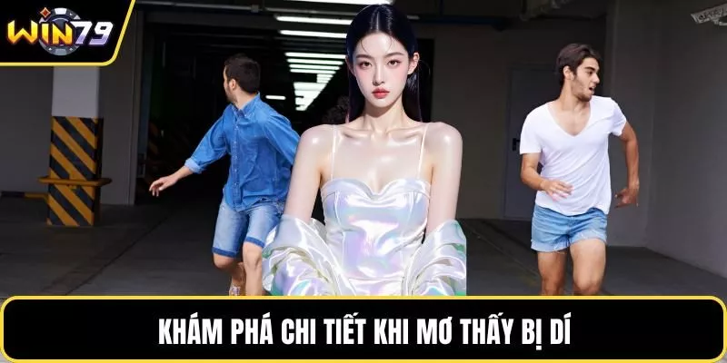 Khám phá chi tiết khi mơ thấy bị dí
