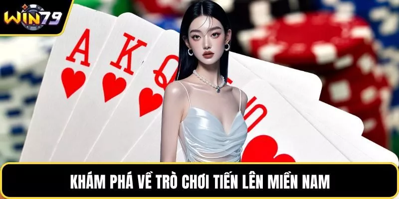 Khám phá về trò chơi Tiến lên miền nam