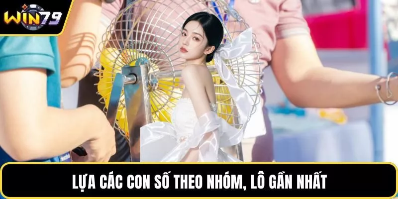 Lựa các con số theo nhóm, lô gần nhất