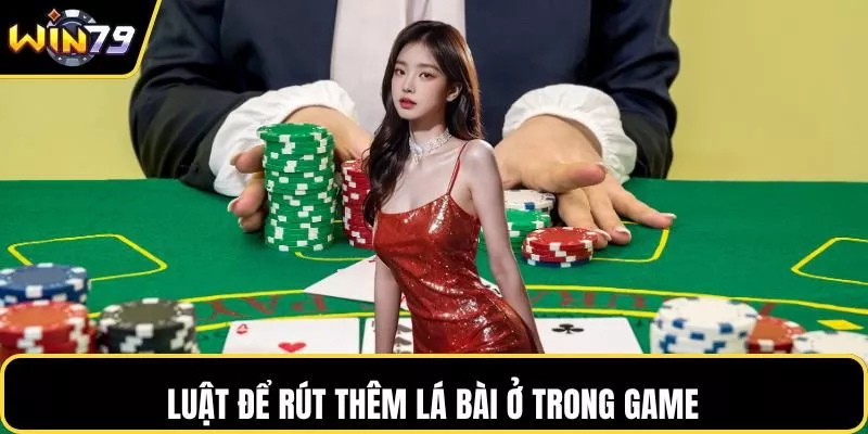 Luật để rút thêm lá bài ở trong game