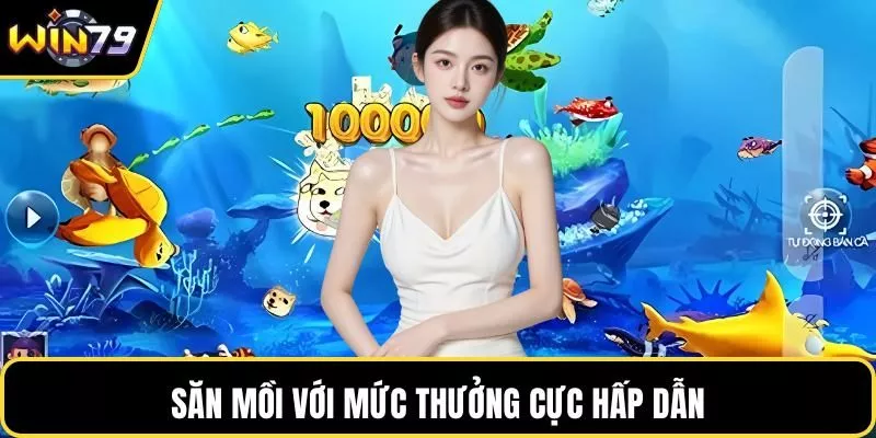Săn mồi với mức thưởng cực hấp dẫn