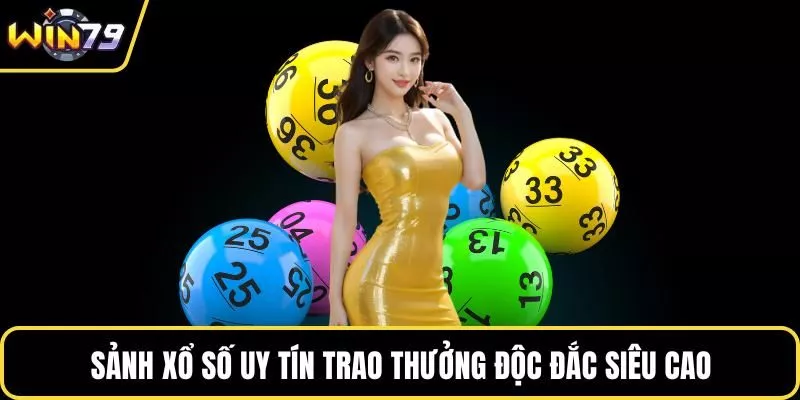 Sảnh xổ số uy tín trao thưởng độc đắc siêu cao