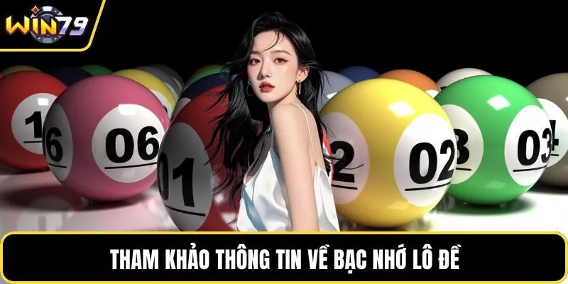 Tham khảo thông tin về bạc nhớ lô đề