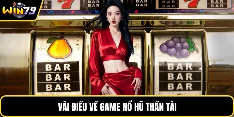 Vài điều về game nổ hũ thần tài